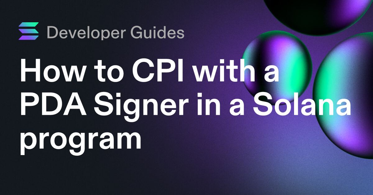 How to CPI with a PDA Signer in a Solana program