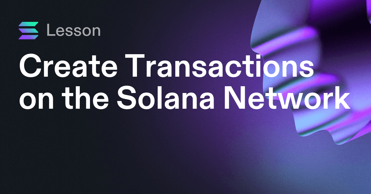 Create Transactions on the Solana Network