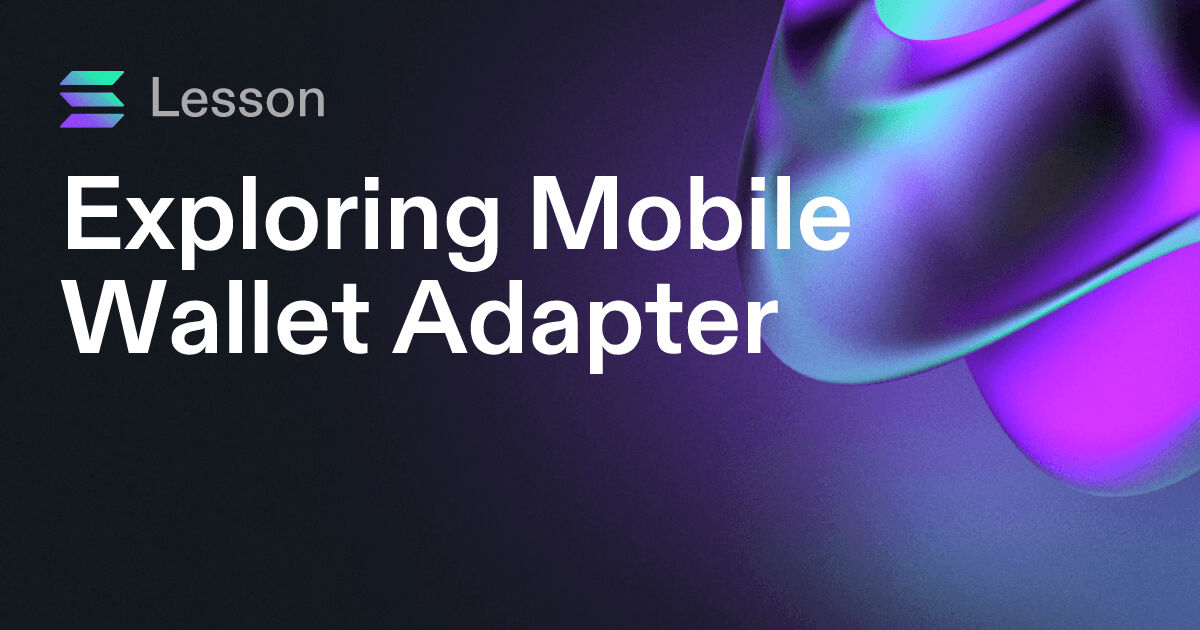 Exploring Mobile Wallet Adapter