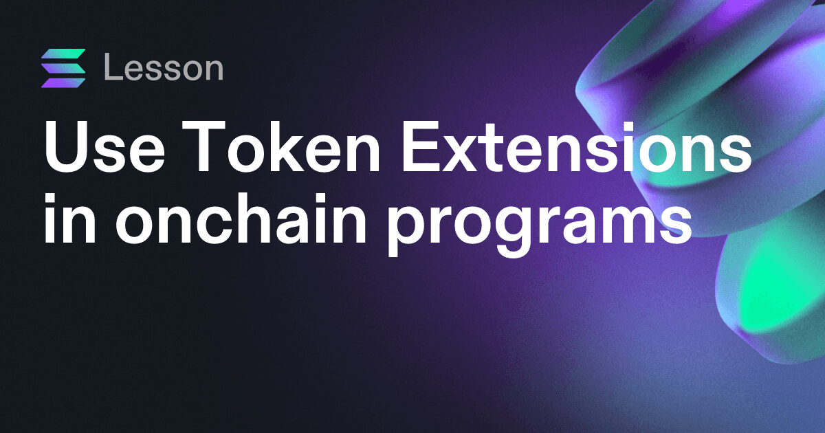 Use Token Extensions in onchain programs