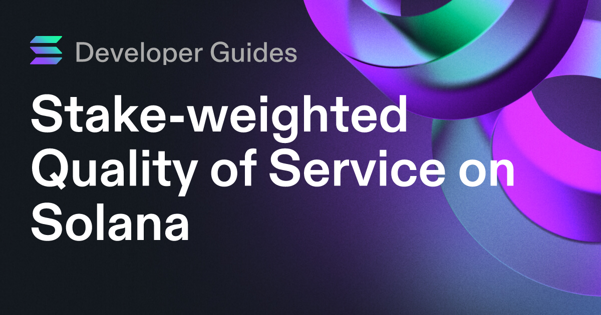 A Guide to Stake-weighted Quality of Service on Solana