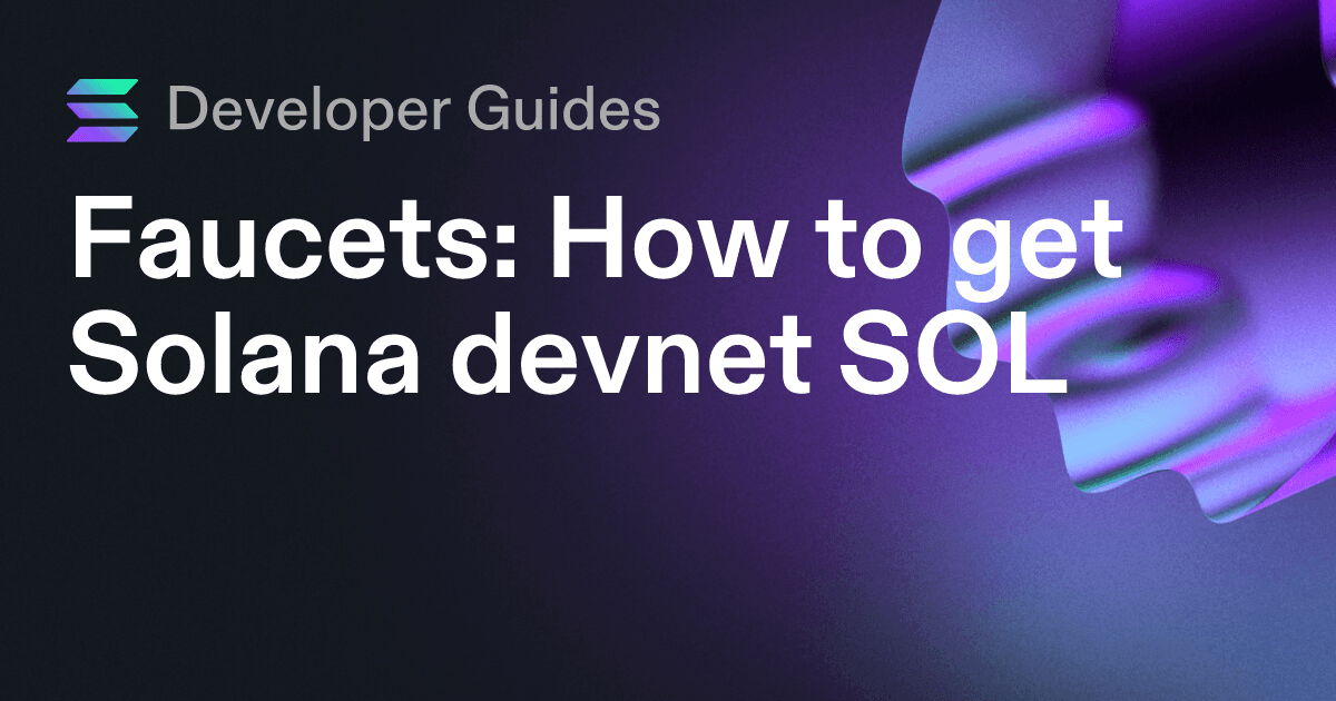 How to get Solana devnet SOL (including airdrops and faucets)