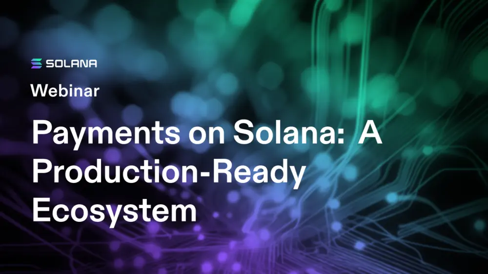 Webinar Recap: Payments on Solana - A Production-Ready Ecosystem