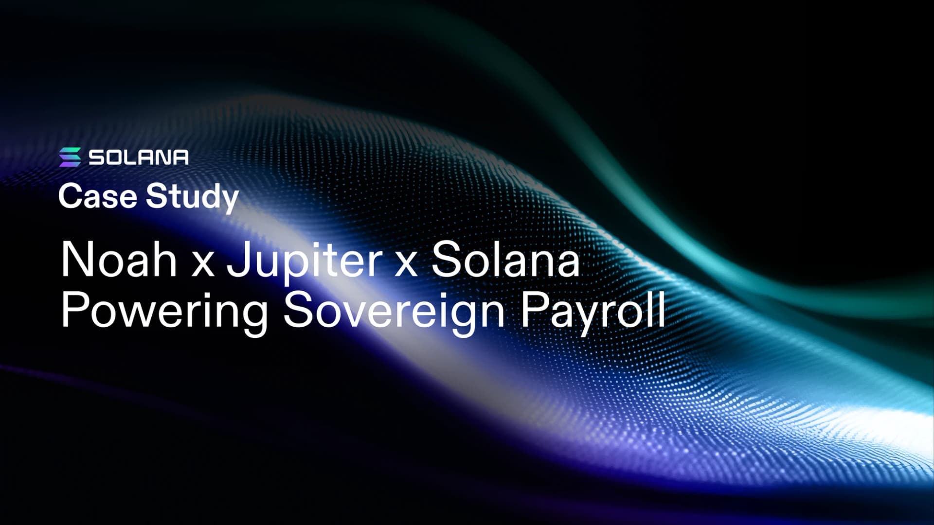Noah x Jupiter x Solana: Powering Sovereign Payroll
