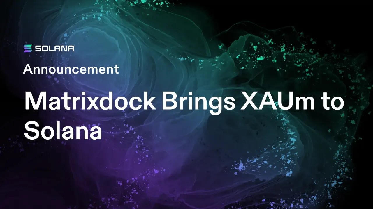 Matrixdock Brings XAUm to Solana, Expanding Institutional-Grade Tokenized Gold Access