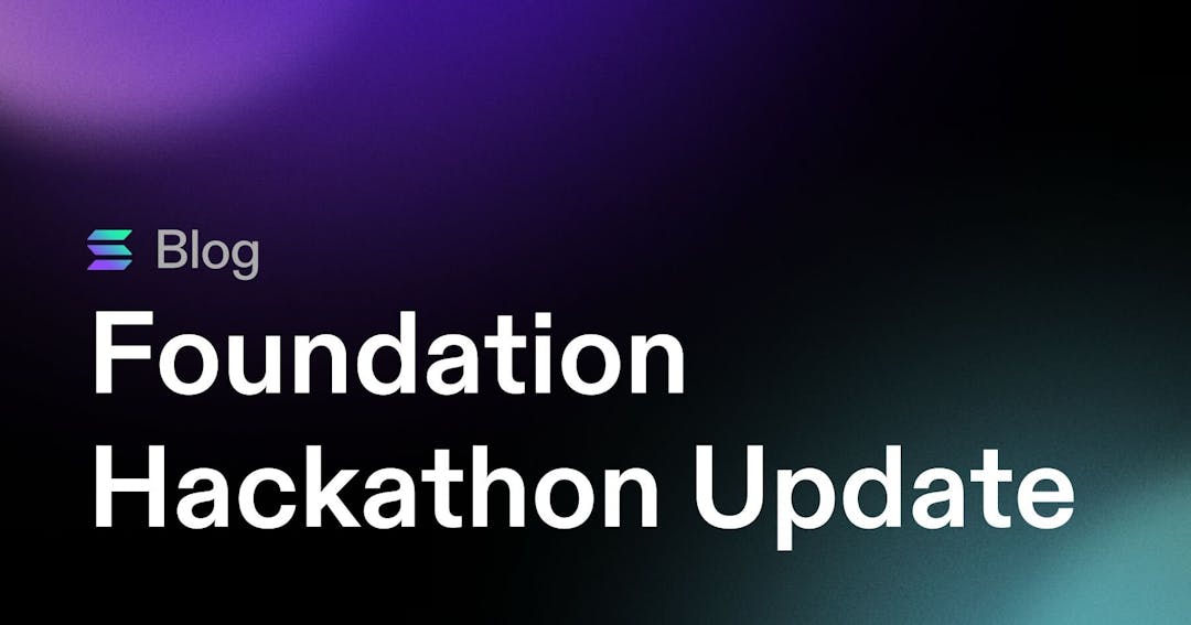 Get Ready for the Next Solana Foundation Hackathon in March
