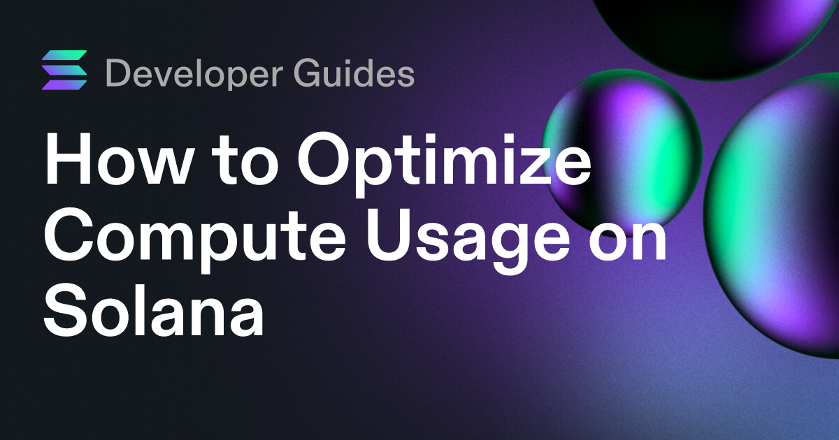 How to Optimize Compute Usage on Solana