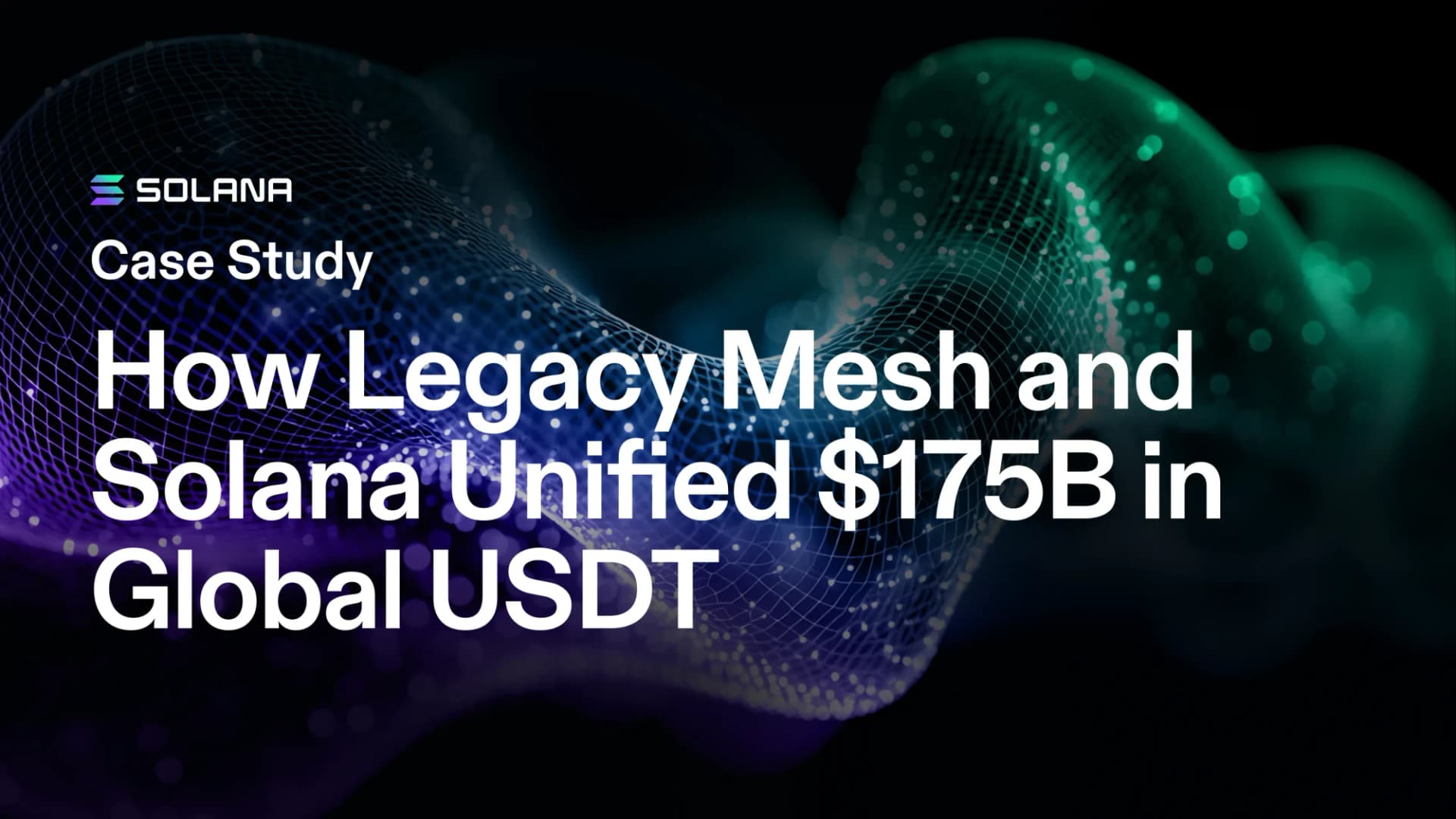 Solving Liquidity Fragmentation: How Legacy Mesh and Solana Unified $175B in Global USDT