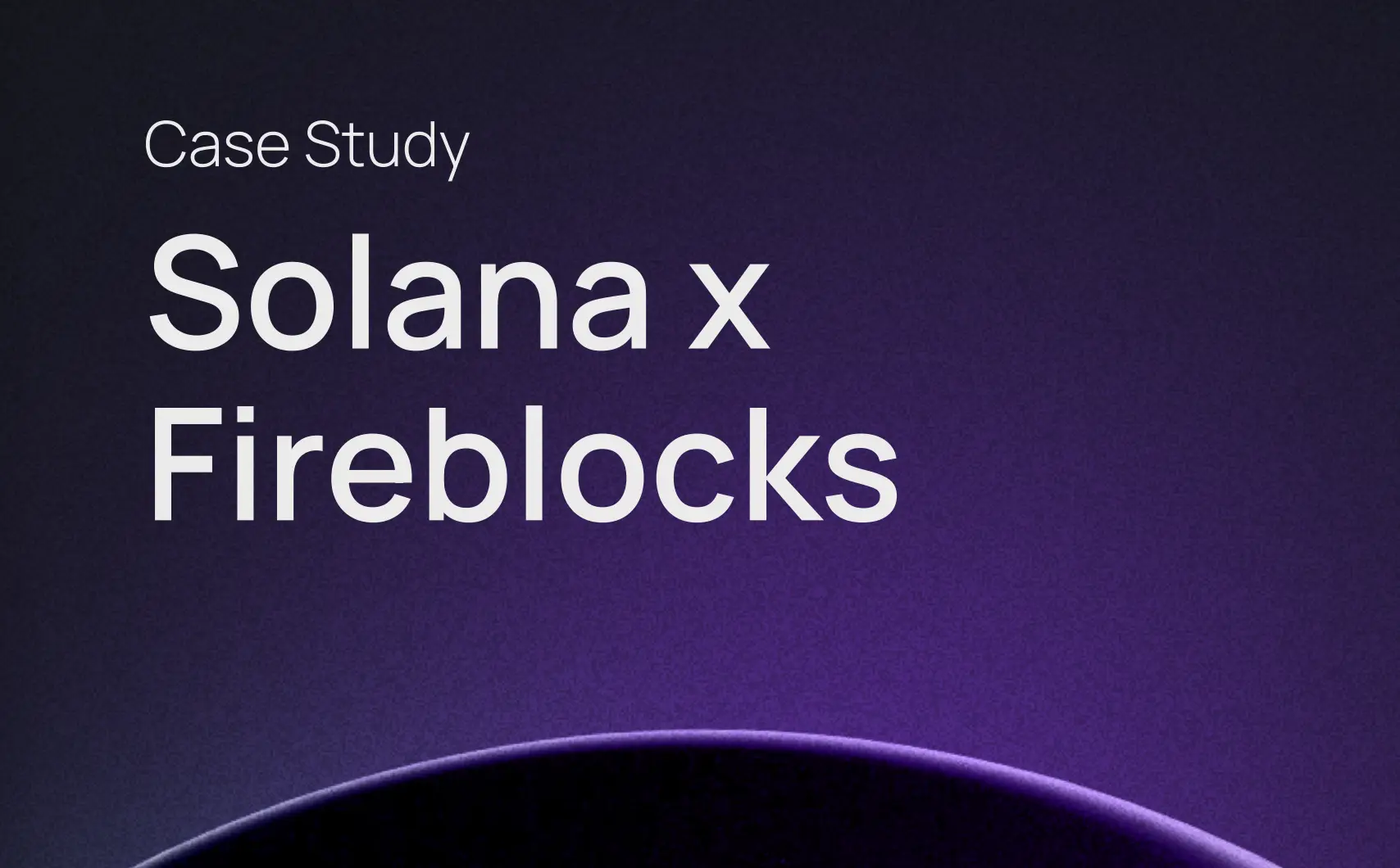 Solana x Fireblocks: Institutional-Grade Treasury Infrastructure That Moves at Internet Speed