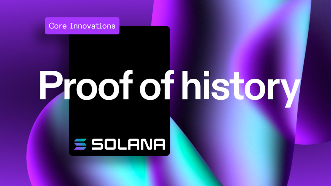 Proof of History: How Solana brings time to crypto