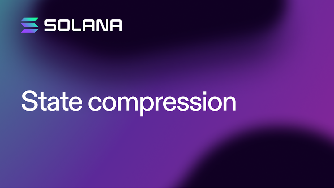 State compression brings down cost of minting 1 million NFTs on Solana to ~$110
