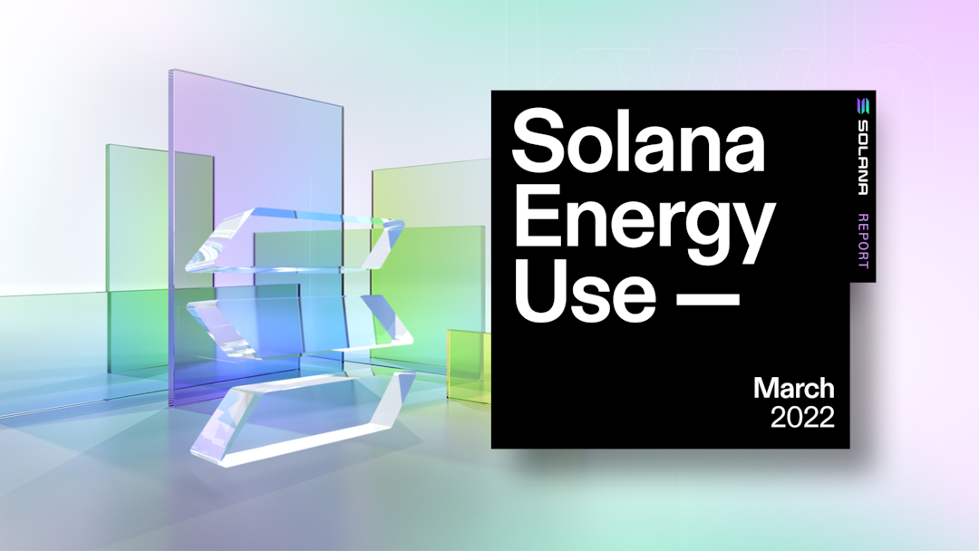 Solana’s Energy Use Report: March 2022