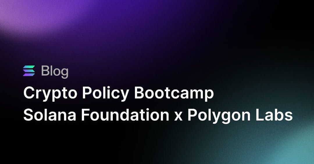 The Solana Foundation and Polygon Labs Host Inaugural Crypto Policy Bootcamp in D.C.