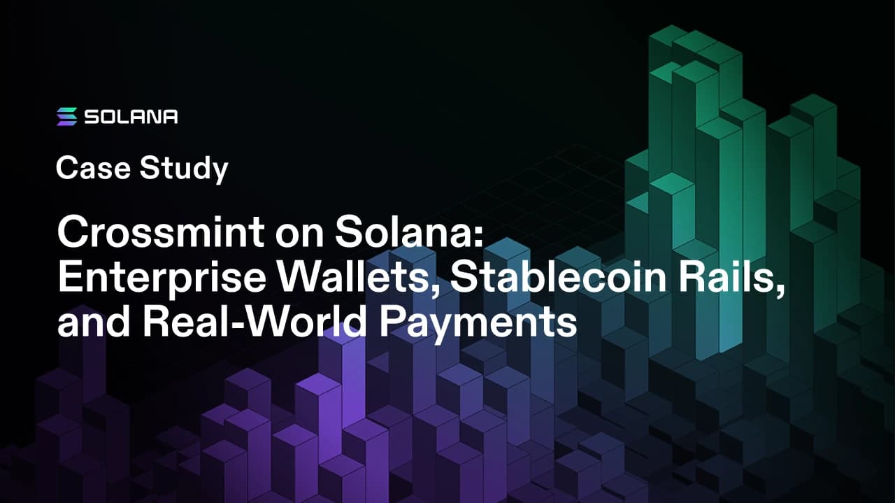 Crossmint on Solana: Enterprise Wallets, Stablecoin Rails, and Real-World Payments