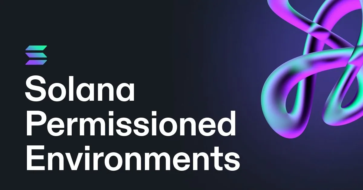Solana Permissioned Environments brings Solana Tech to Internal Infrastructure