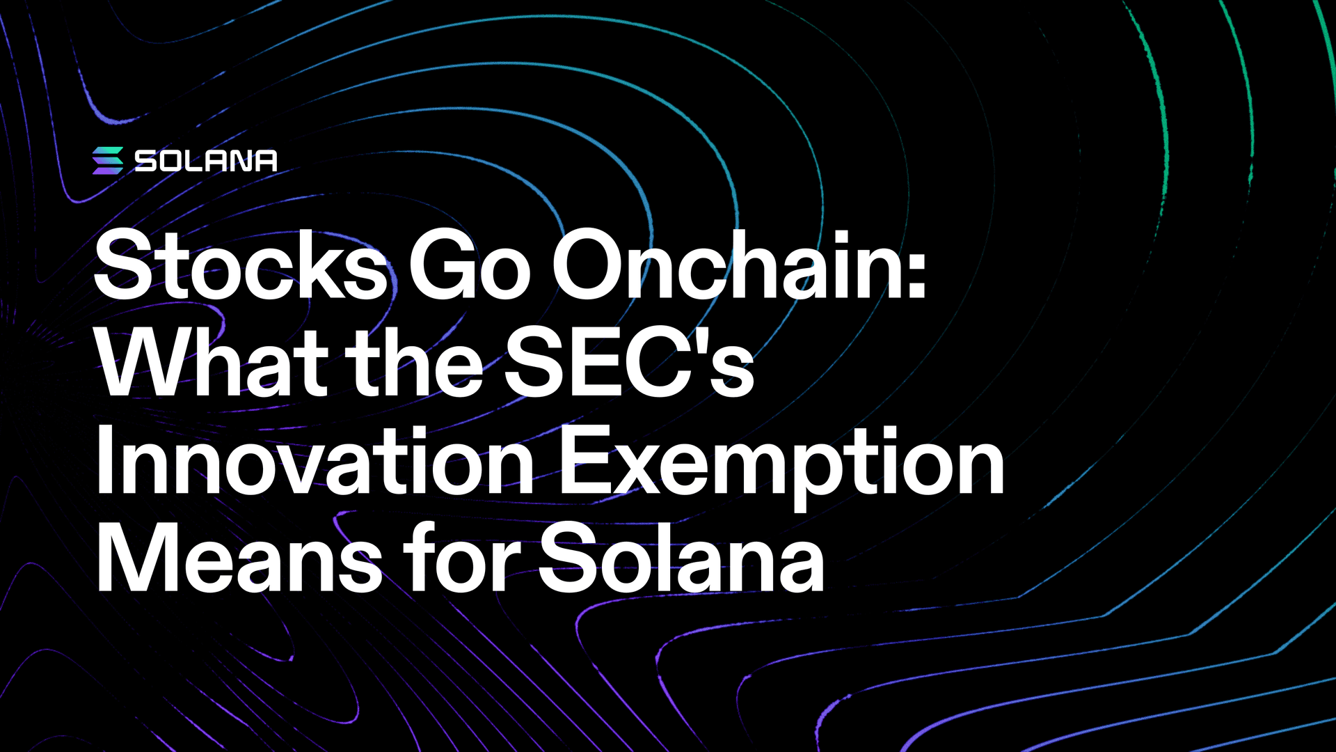 Stocks Go Onchain: What the SEC's Innovation Exemption Means for Solana
