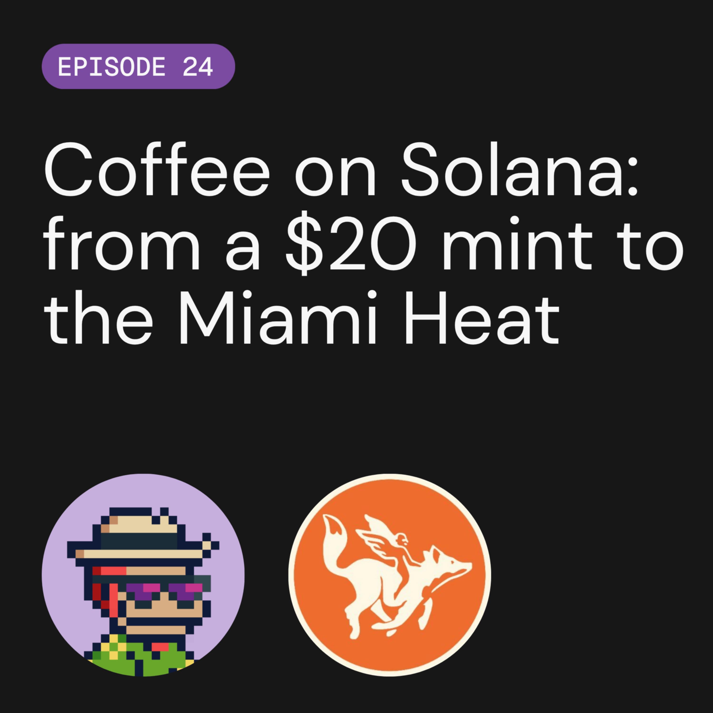 Coffee on Solana: from a $20 mint to the Miami Heat | Pirates Parley E24