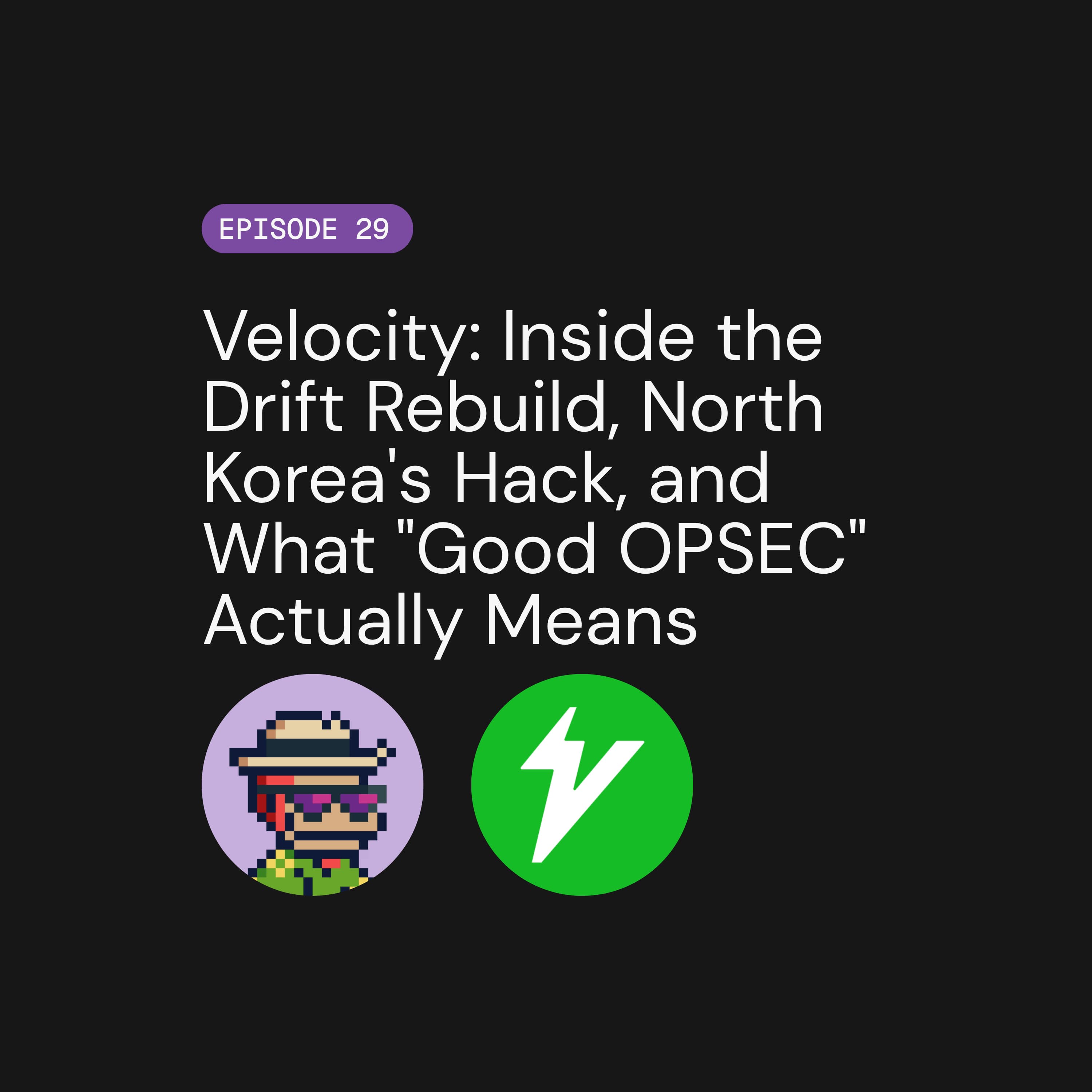 Velocity: Inside the Drift Rebuild, North Korea's Hack, and What "Good OPSEC" Actually Means