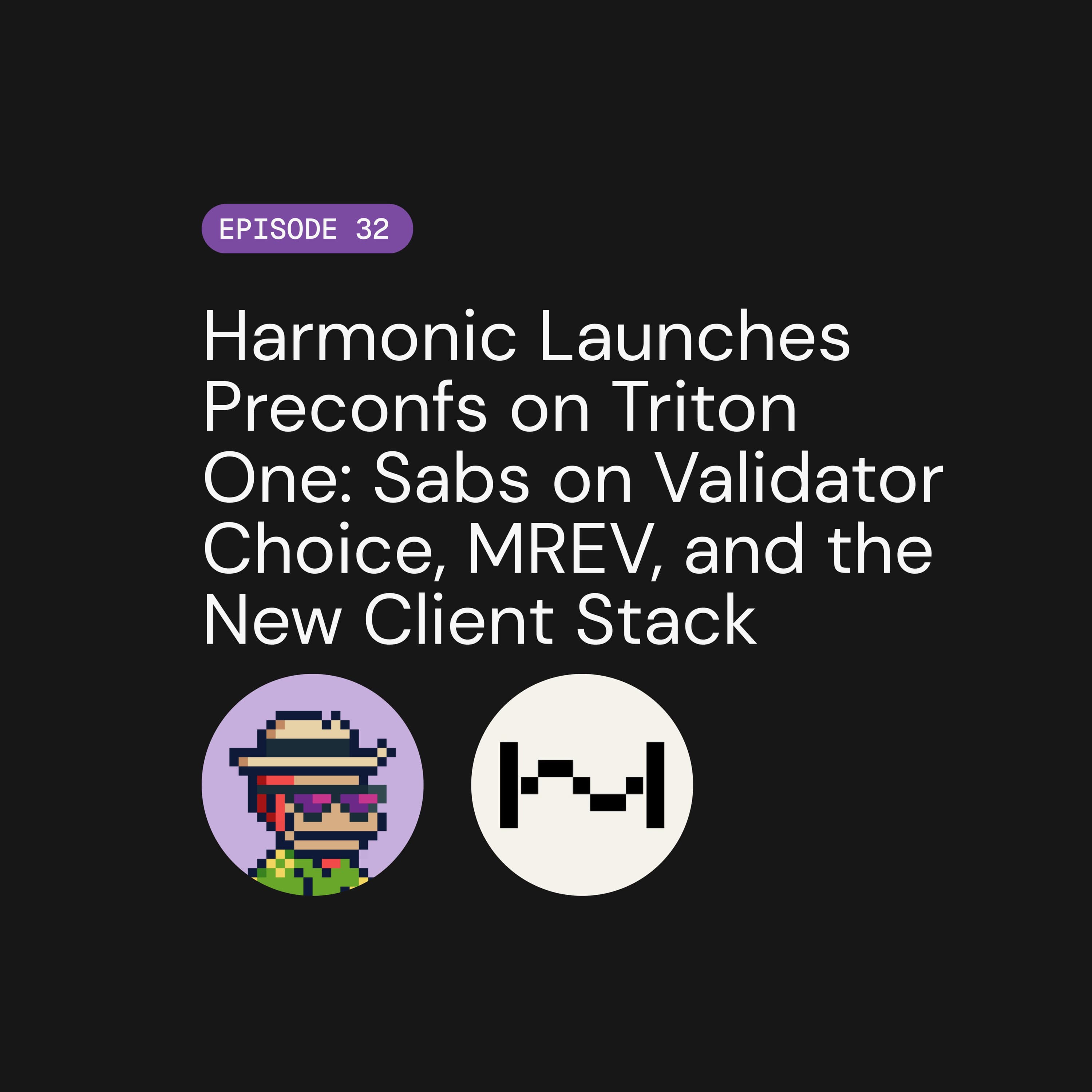Harmonic Launches Preconfs on Triton One: Sabs on Validator Choice, MREV, and the New Client Stack
