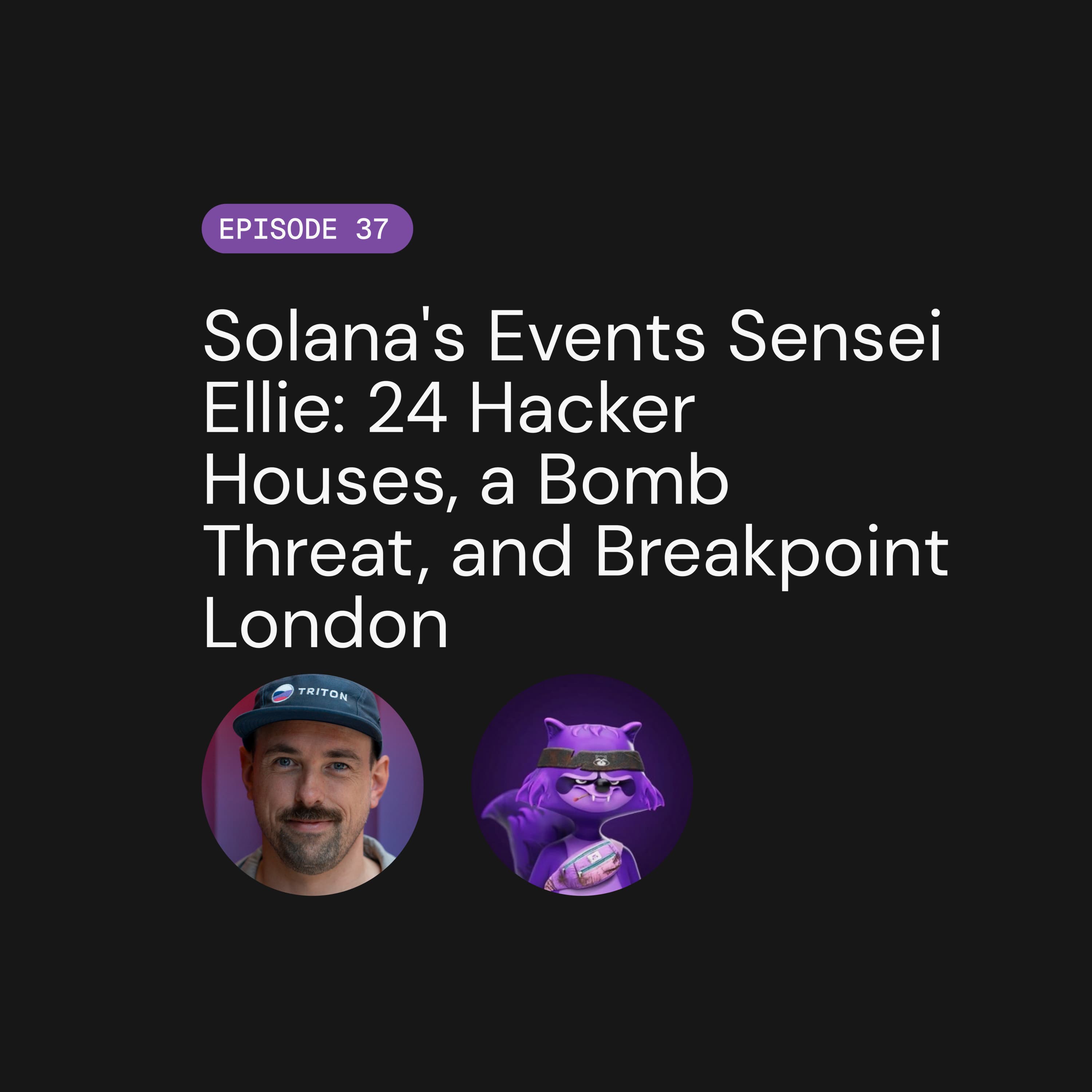 Solana's Events Sensei Ellie: 24 Hacker Houses, a Bomb Threat, and Breakpoint London