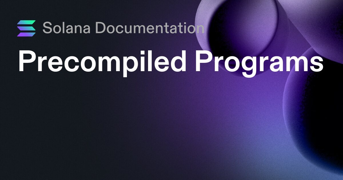 Precompiled Programs | Solana
