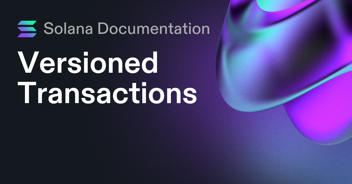 Versioned Transactions | Solana