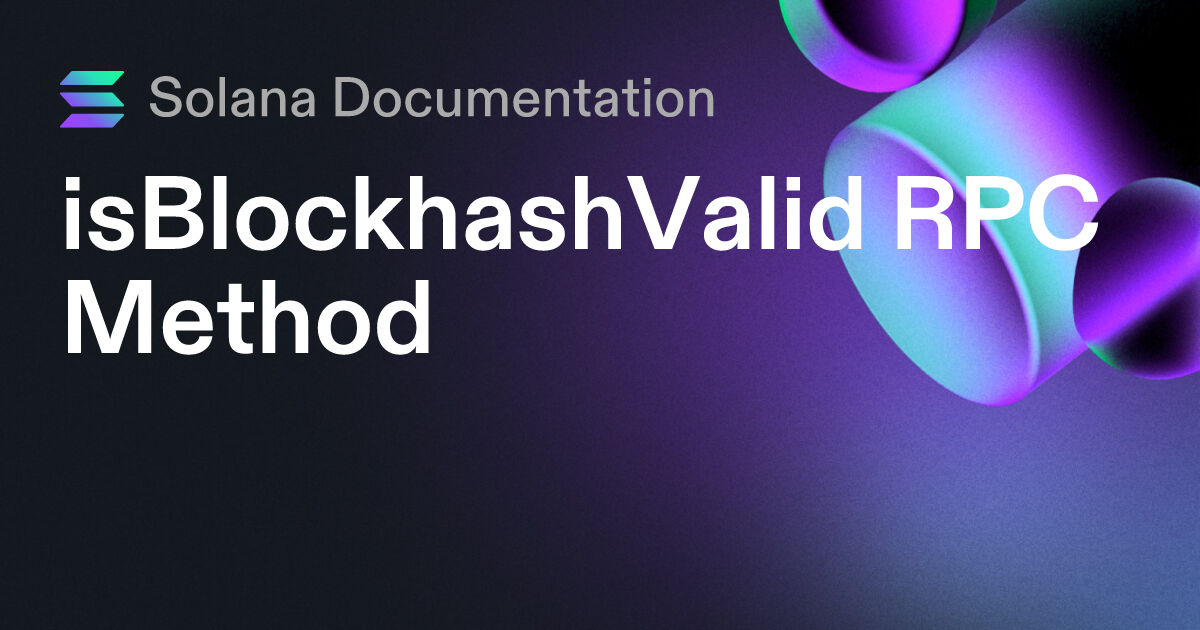 Isblockhashvalid rpc method solana