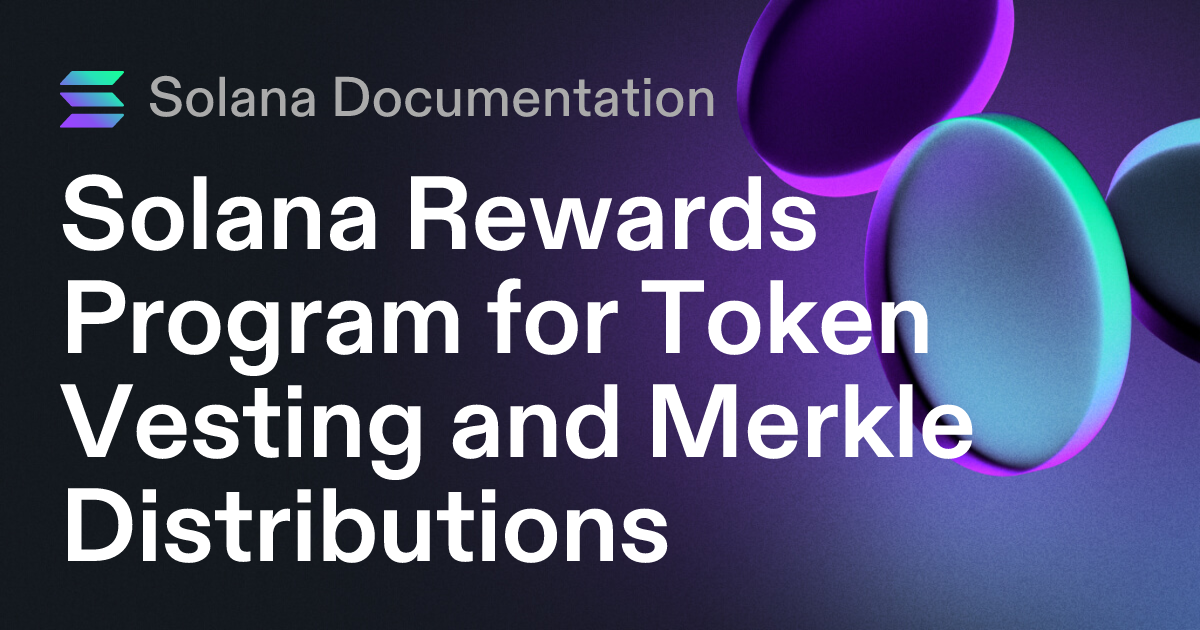 Solana Rewards Program for Token Vesting and Merkle Distributions | Solana