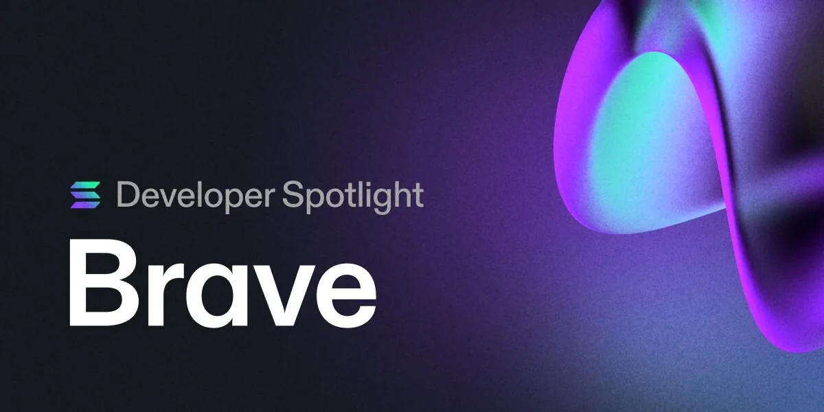 Developer Spotlight: Brave | Solana Media