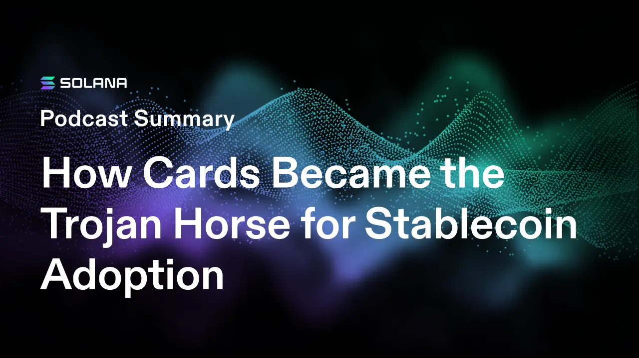 How Cards Became the Trojan Horse for Stablecoin Adoption