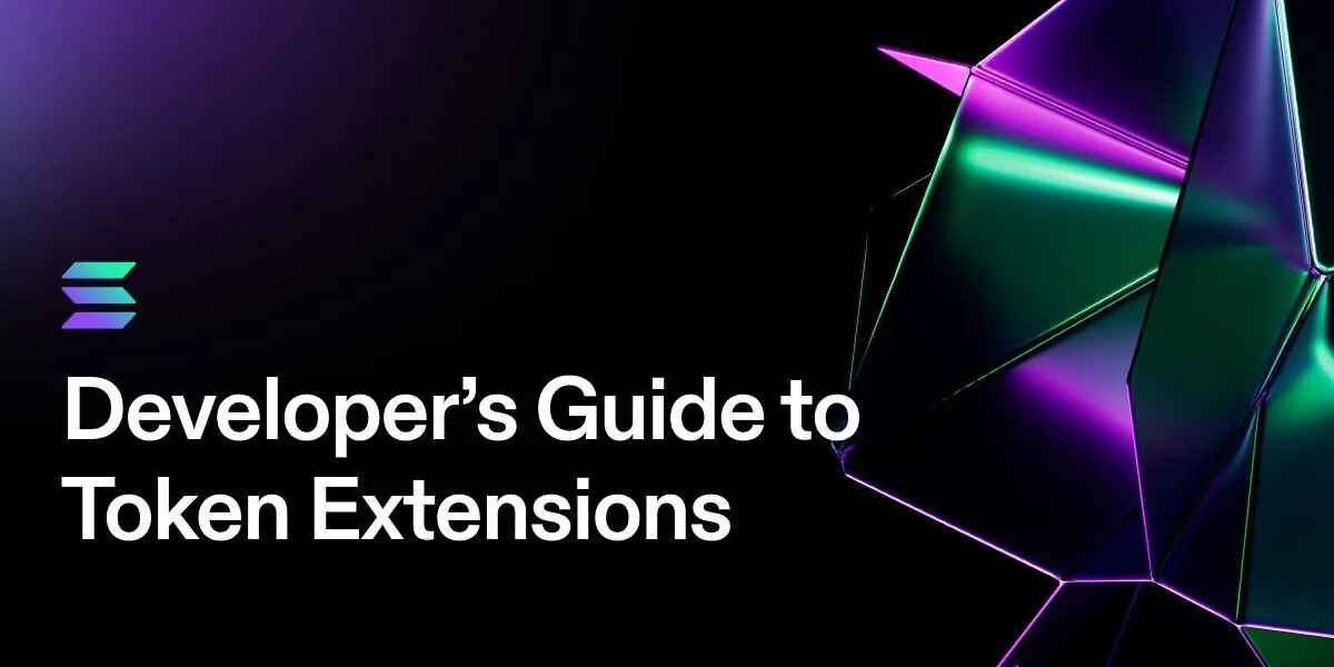 A Developer’s Guide to Token Extensions on Solana | Solana Media
